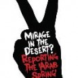 Mirage In The Desert? “Mirage in the Desert? Reporting the Arab Spring”edited by John Mair and Richard Keeble is going into a second edition within a month of publication. There will now be additional...